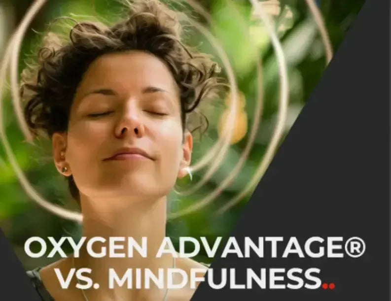 Oxygen Advantage® Method Vs. Mindfulness: Key Differences Explained Oxygen Advantage