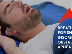 Breathing for Snoring, Insomnia and Obstructive Sleep Apnea